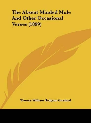 The Absent Minded Mule and Other Occasional Verses (1899)