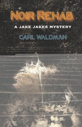 Cover image for Noir Rehab: A Jake Jakes Mystery