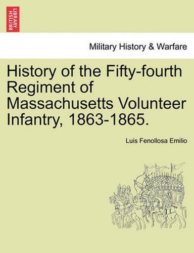 Cover image for History of the Fifty-Fourth Regiment of Massachusetts Volunteer Infantry, 1863-1865.