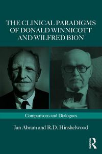 Cover image for The Clinical Paradigms of Donald Winnicott and Wilfred Bion