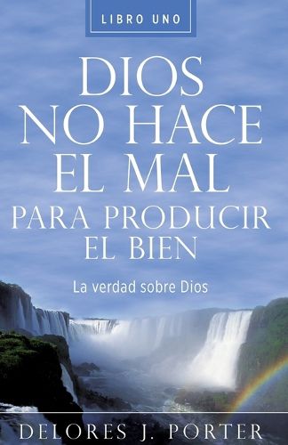 Cover image for Dios No Hace el Mal Para Producir el Bien