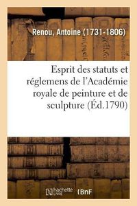 Cover image for Esprit Des Statuts Et Reglemens de l'Academie Royale de Peinture Et de Sculpture