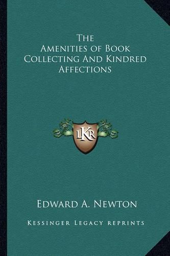 Cover image for The Amenities of Book Collecting and Kindred Affections