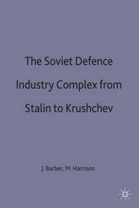 Cover image for The Soviet Defence Industry Complex from Stalin to Krushchev