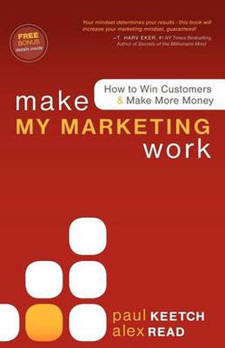 Cover image for Make My Marketing Work: How to Win Customers & Make More Money