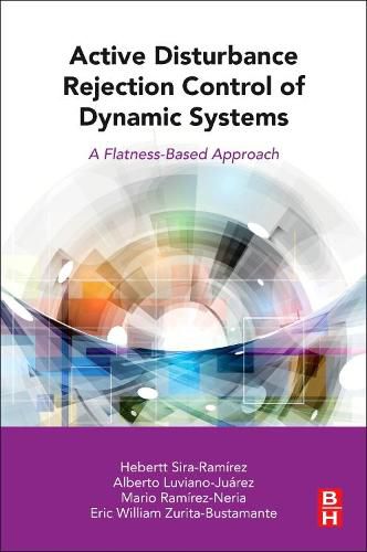 Cover image for Active Disturbance Rejection Control of Dynamic Systems: A Flatness Based Approach