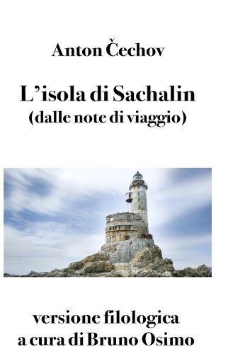 L'isola di Sachalin (dalle note di viaggio): versione filologica a cura di Bruno Osimo