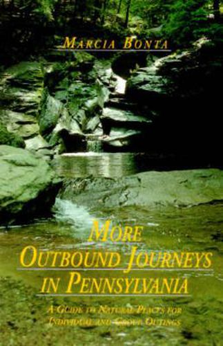 Cover image for More Outbound Journeys in Pennsylvania: A Guide to Natural Places for Individual and Group Outings