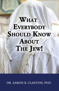 Cover image for What Everybody Should Know About the Jew!