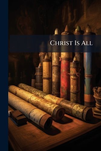 Cover image for Christ Is All: The Gospel of the Pentateuch