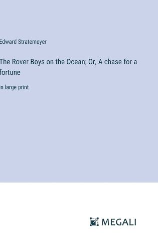 Cover image for The Rover Boys on the Ocean; Or, A chase for a fortune