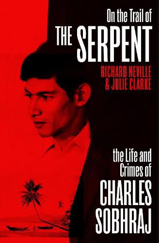 On the Trail of the Serpent: The True Story of the Killer who inspired the hit BBC drama