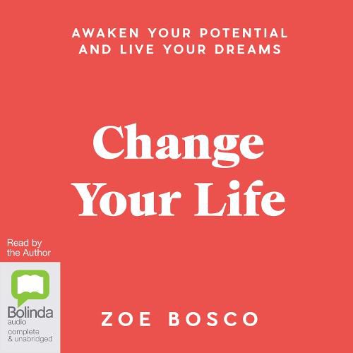 Cover image for Change Your Life: Awaken Your Potential and Live Your Dreams