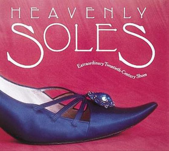 Cover image for Heavenly Soles: Extraordinary 20th Century Shoes