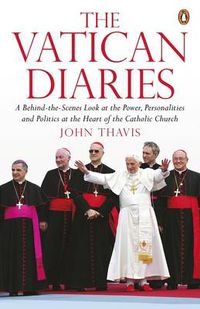 Cover image for The Vatican Diaries: A Behind-the-Scenes Look at the Power, Personalities and Politics at the Heart of the Catholic Church
