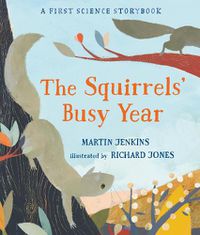 Cover image for The Squirrels' Busy Year: A First Science Storybook