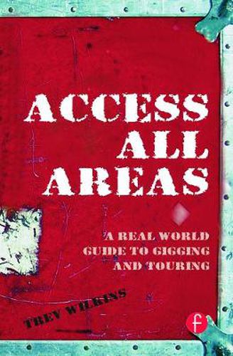 Cover image for Access All Areas: A Real World Guide to Gigging and Touring