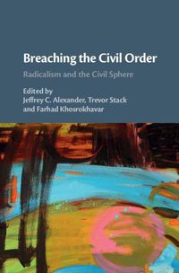 Cover image for Breaching the Civil Order: Radicalism and the Civil Sphere