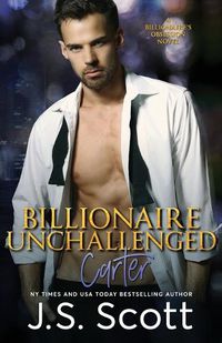 Cover image for Billionaire Unchallenged: The Billionaire's Obsession Carter