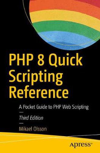 Cover image for PHP 8 Quick Scripting Reference: A Pocket Guide to PHP Web Scripting