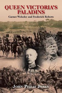 Cover image for Queen Victoria'S Paladins: Garnet Wolseley and Frederick Roberts