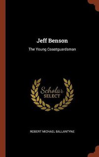 Cover image for Jeff Benson: The Young Coastguardsman