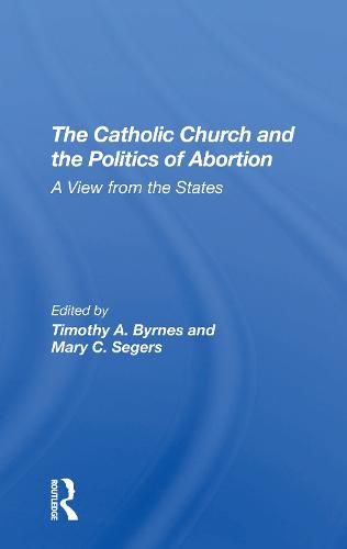 The Catholic Church and the Politics of Abortion: A View from the States