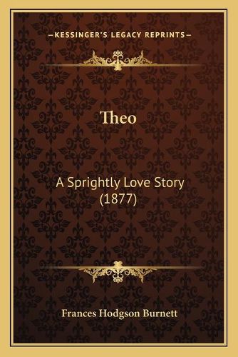 Cover image for Theo: A Sprightly Love Story (1877)