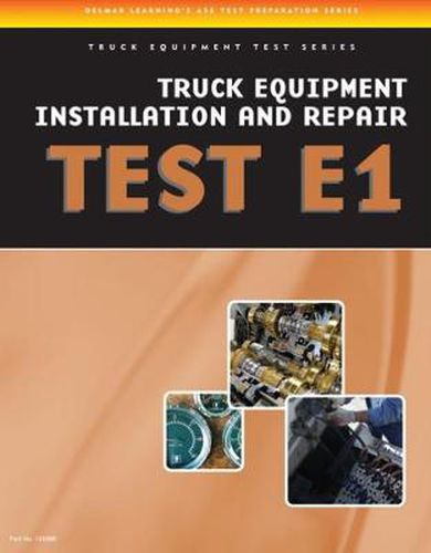 Cover image for ASE Test Preparation - Truck Equipment Test Series: Truck Equipment Installation and Repair, Test E1