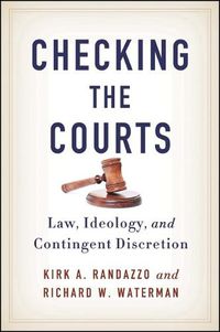 Cover image for Checking the Courts: Law, Ideology, and Contingent Discretion