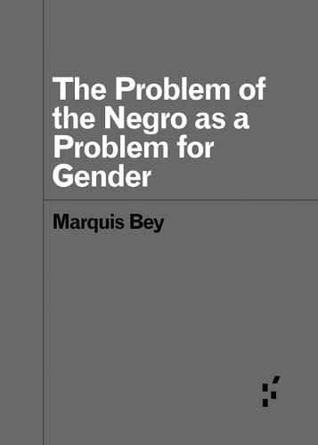 Cover image for The Problem of the Negro as aProblem for Gender