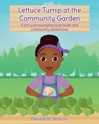 Cover image for Lettuce Turnip at the Community Garden: A story encouraging local foods and community adventures