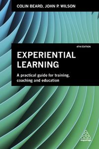 Cover image for Experiential Learning: A Practical Guide for Training, Coaching and Education