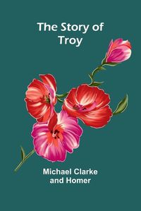 Cover image for The Story of Troy