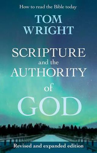 Scripture and the Authority of God: How to read the Bible today