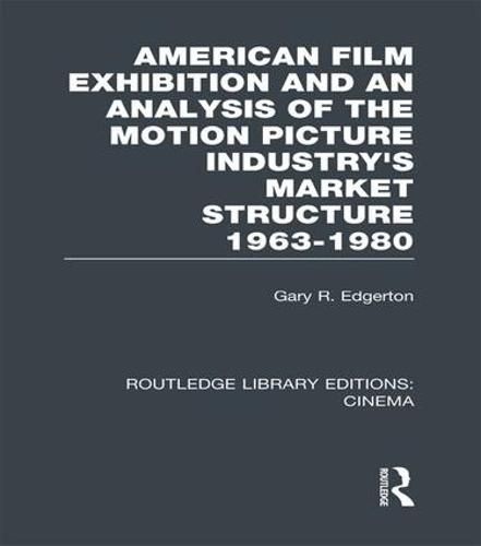 Cover image for American Film Exhibition and an Analysis of the Motion Picture Industry's Market Structure 1963-1980