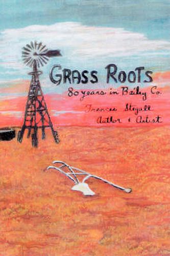 Cover image for Grass Roots: 80 Years in Bailey Co.