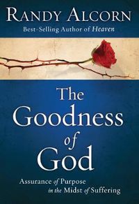 Cover image for The Goodness of God: Assurance of Purpose in the Midst of Suffering