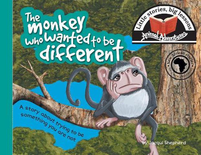 Cover image for The monkey who wanted to be different: Little stories, big lessons