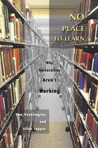 Cover image for No Place to Learn: Why Universities Aren't Working