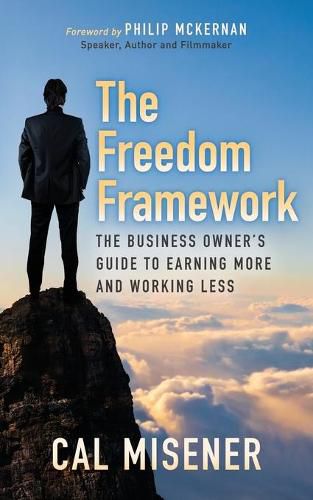 Cover image for The Freedom Framework: The Business Owner's Guide to Earning More and Working Less