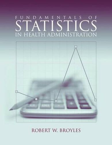 Cover image for Fundamentals Of Statistics In Health Administration