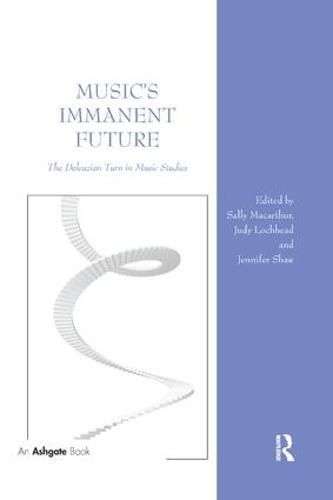 Cover image for Music's Immanent Future: The Deleuzian Turn in Music Studies