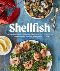Cover image for Shellfish: 50 Seafood Recipes for Shrimp, Crab, Mussels, Clams, Oysters, Scallops, and Lobster