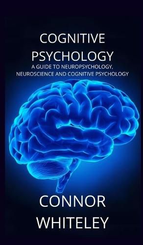 Cover image for Cognitive Psychology: A Guide to Neuropsychology, Neuroscience and Cognitive Psychology