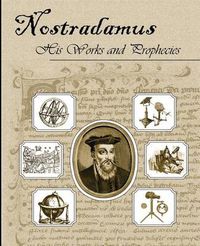 Cover image for Nostradamus His Works and Prophecies