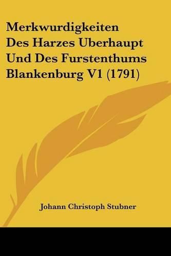 Cover image for Merkwurdigkeiten Des Harzes Uberhaupt Und Des Furstenthums Blankenburg V1 (1791)