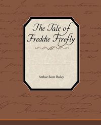 Cover image for The Tale of Freddie Firefly