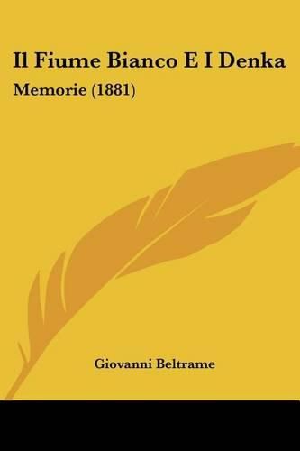 Cover image for Il Fiume Bianco E I Denka: Memorie (1881)