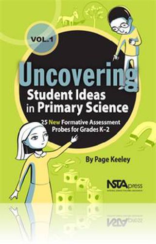 Cover image for Uncovering Student Ideas in Primary Science, Volume 1: 25 New Formative Assessment Probes for Grades K-2